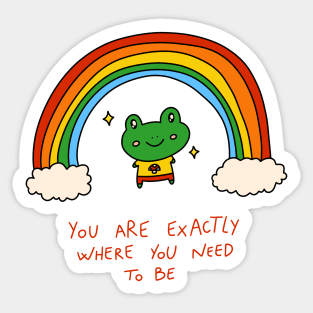 You are exactly where you need to be Sticker